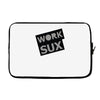 work sux Laptop sleeve