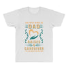 The Best Kind of Dad Raises a Caregiver Yes, She Bought Me This Shirt All Over Men's T-shirt