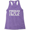 proud to be a freak Racerback Tank