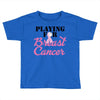 playing for breast cancer Toddler T-shirt