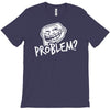 problem T-Shirt
