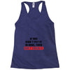 If You Didn't Put it in Here Then Don't Touch it Racerback Tank