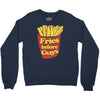fries before guys Crewneck Sweatshirt