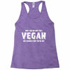 Don't Ask Me Why I'm A Vegan Ask Yourself Why You're Not Racerback Tank