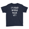 i'm dead wanna hook up Youth Tee