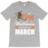 Halloween Kings Are Born In March T-Shirt