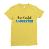 I've Created A Monster Infant Monster Ladies Fitted T-Shirt