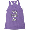 STAY WITH ME Racerback Tank
