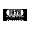 made in 1978 40 years of being awesome License Plate
