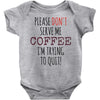 quitting coffee Baby Onesie