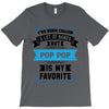 I've Been Called A Lot Of Names But Pop Pop Is My Favorite T-Shirt