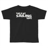 this is my sailing Toddler T-shirt