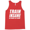 Train Insane Or Remain The Same Tank Top