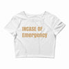 incase of emergency Crop Top