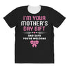 I'm Your Mother's Day Gift Dad Says You're Welcome Baby Girl All Over Women's T-shirt
