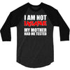 i'm not insane my mother 3/4 Sleeve Shirt
