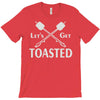 let's get toasted T-Shirt