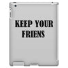 keep your friends iPad 3 and 4 Case