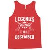Legends Are Born In December Tank Top