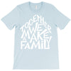 together we make a family 2 T-Shirt