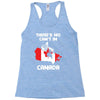 There Is No Cant In Canada Racerback Tank