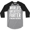 World's Greatest Farter I Mean Father 3/4 Sleeve Shirt