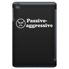 passive agressive iPad Mini