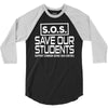 S.O.S. Save Our Students 3/4 Sleeve Shirt