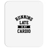 running late is my cardio Mousepad
