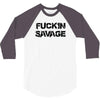 Fuckin Savage 3/4 Sleeve Shirt