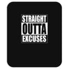 straight outta excuses Mousepad