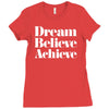 dream believe achieve Ladies Fitted T-Shirt