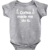 coffee made me do it Baby Onesie