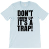 don't grow up T-Shirt