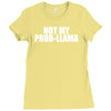 not my prob llama Ladies Fitted T-Shirt