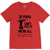 if papa can't fix it we're all screwed V-Neck Tee