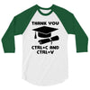 Thank You Ctrl+C And Ctrl+V 3/4 Sleeve Shirt