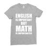 english is important but math is importanter Ladies Fitted T-Shirt
