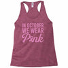 in october we wear pink Racerback Tank