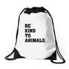 Be Kind To Animals Drawstring Bags