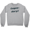 legen dary Crewneck Sweatshirt