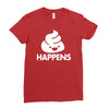 shit happens Ladies Fitted T-Shirt