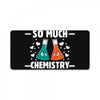 We Have So Much Chemistry Together License Plate