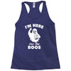 im here for the boos Racerback Tank
