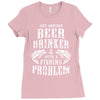 Just Another Beer Drinker With A Fishing Problem Ladies Fitted T-Shirt
