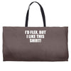 i'd flex but i like this Weekender Totes