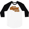 drunk show 3/4 Sleeve Shirt