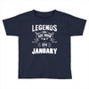 Legends Are Born In January Toddler T-shirt