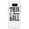 this is how we roll Samsung Galaxy S8