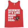 Science It's Like Magic But Real Tank Top
